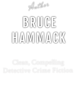 Author Bruce Hammack Clean, compelling detective crime fiction